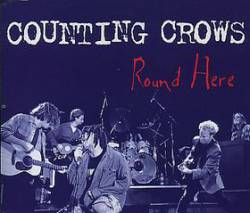 Counting Crows : Round Here